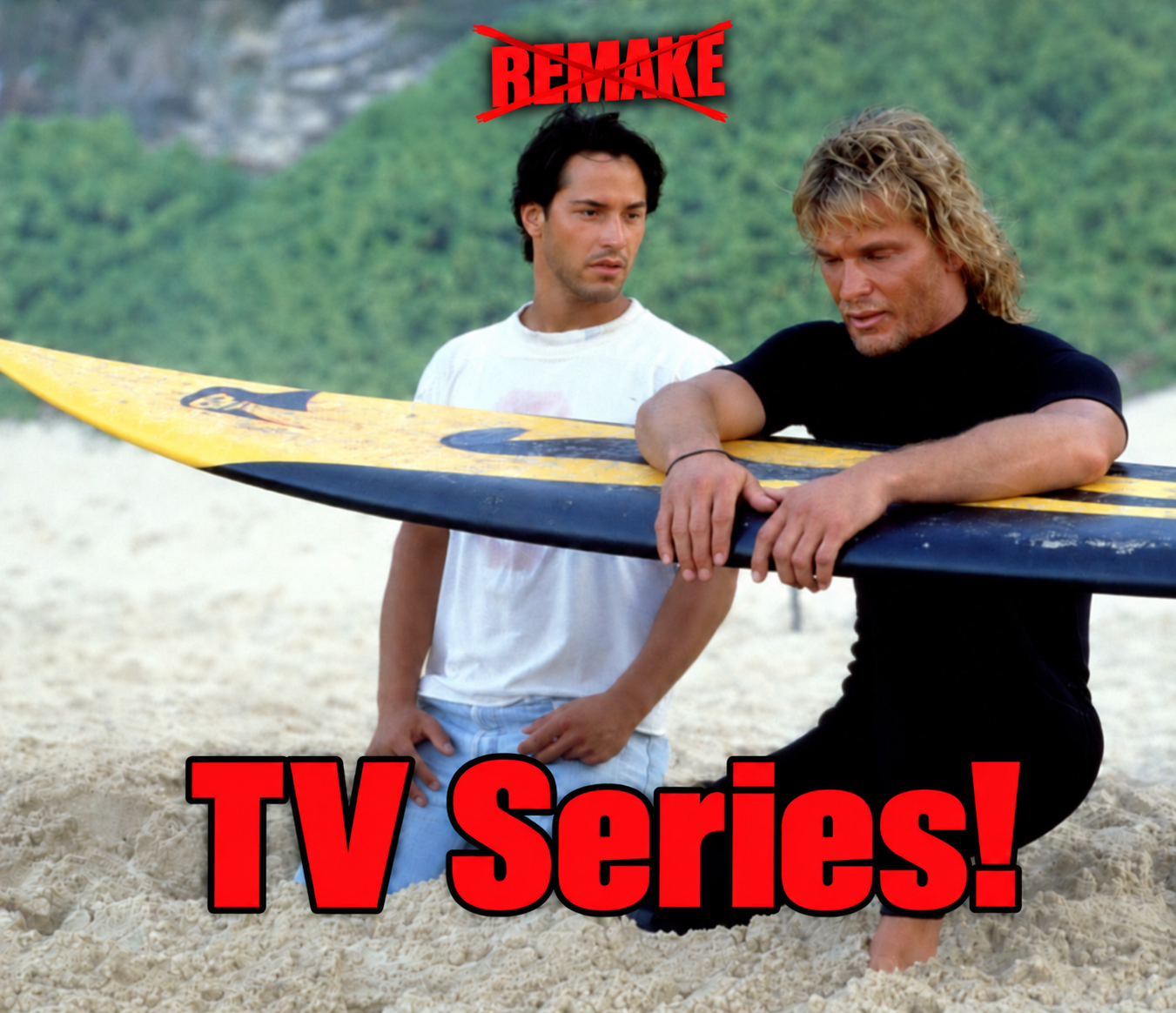 Johnny Utah and Bodhi stand with a surfboard in Point Break beneath crossed-out REMAKE text and TV Series! across the bottom